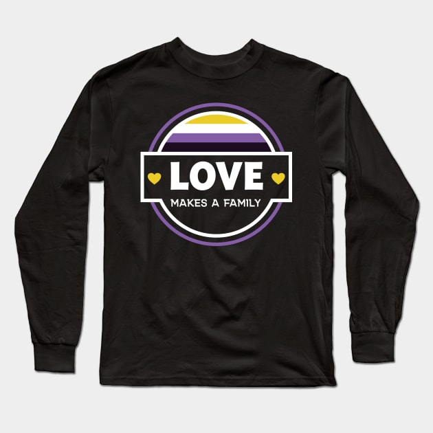 Love Makes a Family - Nonbinary Pride Long Sleeve T-Shirt by DiverseFamily